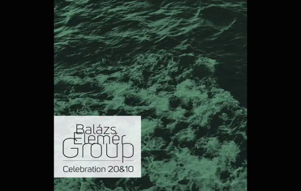 Balázs Elemér Group – Celebration 20&amp;10