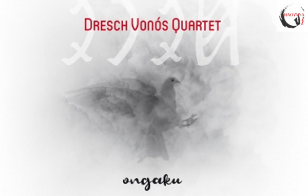 Dresch Vonós Quartet – Ongaku